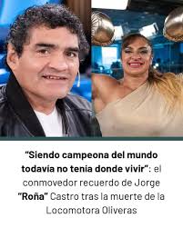 Siendo campeona del mundo todavía no tenía donde vivir”: el conmovedor  recuerdo de Jorge “Roña” Castro tras la muerte de la Locomotora Oliveras