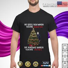 Maybe you would like to learn more about one of these? Michael Myers He Sees You When You Re Sleeping He Knows When Shirt