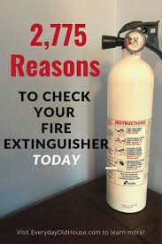 2 775 Reasons To Check Your Home Fire Extinguisher Everyday Old House Fire Extinguisher Extinguisher Fire