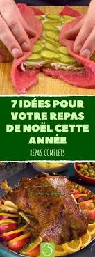 Nous Avons Rassemble 7 Recettes Pour Noel Et Les Fetes Le Meilleur C Est Que Certaines Idees Sont Si Extraordinaires Q Recettes De Cuisine Repas Noel Recette