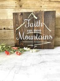 Bible Verse Wood Sign Faith Can Move Mountains Rustic Farmhouse Decor Inspirational Sign Christ Rustic Wood Signs Diy Wood Signs Wood Signs Bible Verse