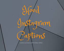 29 Trending Hood Instagram Captions Quotes 2022 For Social Media Posts