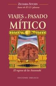 Maybe you would like to learn more about one of these? Viajes Al Pasado Mitico Libro En Otro Formato Sitchin Zecharia Imosver