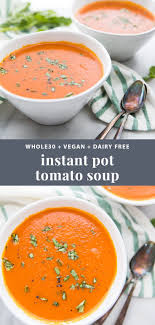 Perfect Whole30 Instant Pot Tomato Soup Vegan Recipe Vegan Instant Pot Recipes Instant Pot Paleo Whole Food Recipes