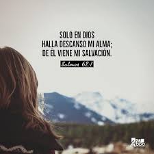Solo En Dios Halla Descanso Mi Alma De El Viene Mi Salvacion Salmos 62 1 Biblia Versicul Versiculos Biblicos Versiculos De La Biblia Mensajes Biblicos