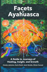 Facets Of Ayahuasca A Guide To Journeys Of Healing Insight And Growth Johnston Charles Nardi Dario Gentile Jason Garand Winter 9780988523531 Amazon Com Books