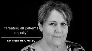 Nurse Practitioner, Lori Green, believes all patients deserve equal  treatment regardless of illness and location.