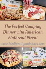 the perfect camping dinner with american flatbread pizza food family and chaos campfire food food camping dinners