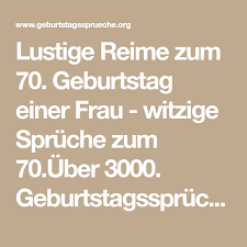 Our database has everything you'll ever need, so enter & enjoy ;) Lustige Reime Zum 70 Geburtstag Einer Frau Witzige Spruche Zum 70 Uber 3000 Geburtstagsspruche Ko Spruche Zum 70 Witzige Spruche Geburtstag Frauen Lustig