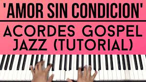 Amor Sin Condicion Acordes Gospel Jazz Piano Tutorial Youtube C#m7 b4 a5 e oh tu amor me envuelve, me sostiene, amor sin condicion. amor sin condicion acordes gospel jazz piano tutorial