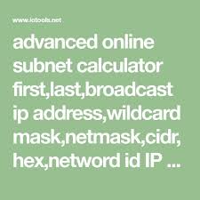 Advanced Online Subnet Calculator First Last Broadcast Ip Address Wildcard Mask Netmask Cidr Hex Netword Id Ip Address Calculator Ip Address Computer Knowledge
