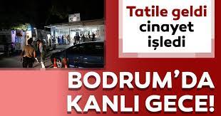Kent tv | canlı yayın. Son Dakika Bodrum Da Kanli Gece 1 Kisi Hayatini Kaybetti Son Dakika Haberler