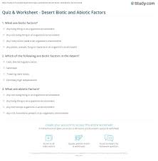 Students will discover how these different factors interact and impact an ecosystem. Quiz Worksheet Desert Biotic And Abiotic Factors Study Com