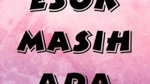 For your search query esok masih ada lirik mp3 we have found 1000000 songs matching your query but showing only top 10 results. Chords For Lirik Lagu Esok Masih Ada