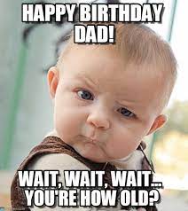Birthday wishes, happy birthday, happy birthday dad leave a comment. Funny Dad Birthday Memes