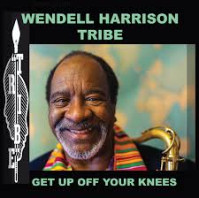 Detroit Jazz Legend Wendell Harrison Wants You To "Get Up Off Your Knees"  On New Album