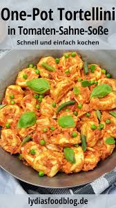 Tortellini selber zu machen ist gar nicht schwer. One Pot Tortellini Lydiasfoodblog Rezept Rezepte Tortellini Rezept Gesunde Rezepte