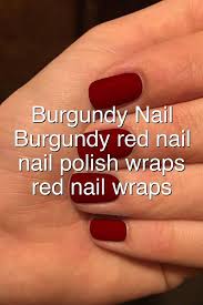 Burgundy Nail Wraps Burgundy Red Nail Wraps Nail Polish Wraps Dark Red Nail Wraps Burg In 2020 Friendship Quotes Dark Red Nails Burgundy Nails