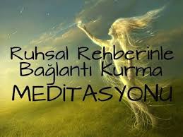 Ruhsal Rehberinle Baglanti Kurma Meditasyonu Meditasyon Olumlamalar Cekim Yasasi
