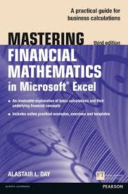 Mastering Financial Mathematics In Microsoft Excel A Practical Guide To Business Calculations 3rd Edition Pearson