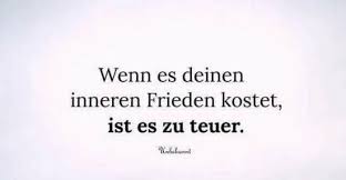 35 positive affirmationen für inneren frieden, liebe und vertrauen begleiten dich in dieser entspannenden traumreise. Bedeutung Von Wenn Es Deinen Inneren Frieden Kostet Ist Es Zu Teuer Spruche Zitat Interpretation