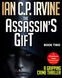 The Assassin's Gift (Book Two): A Gripping Crime Thriller (Crime Thrillers  2) eBook : C.P. Irvine, Ian: Kindle Store