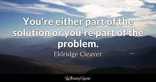 Eldridge Cleaver You Re Either Part Of The Solution Or