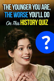 The Younger You Are The Worse You Ll Do On This History Quiz History Quiz Trivia Knowledge History Trivia Questions