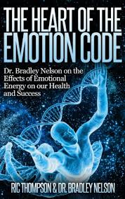 the heart of the emotion code dr bradley nelson on the effects of emotional energy on our health and success