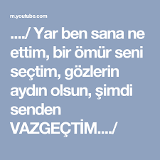 Yar Ben Sana Ne Ettim Bir Omur Seni Sectim Gozlerin Aydin Olsun Simdi Senden Vazgectim Boarding Pass