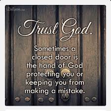 Sometimes he wants you to sit in the quiet darkness while he transforms your fear into trust. Closing Doors Bible Closed Doors What He Opens No One Can Close And What He Closes