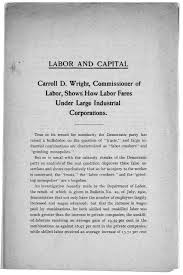 Page 1 Labor And Capital By Carroll D Wright Commissioner Of Labor 1900 American Industrial Revolution Secondary Source Primary And Secondary Sources
