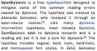 Tell any dyslexic users they can change how the site is displayed! Opendyslexic Wikipedia