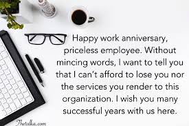 Through the years, your talents and efforts have helped our success. Best Work Anniversary Messages Boss Employee Colleague Funny