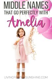 41 Gorgeous Middle Names For Amelia Living For The Sunshine