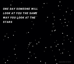 Someday We Will Find What We Are Looking For Quotes I M Pretty Sure This Is How We Look At Each Other A Lot Of Times With So Much Love And Wonder And Respect Star Quotes Pretty Words Inspirational Quotes