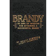 Brandy: 101 Sips of Wisdom For Attaining A Successful Brand: Newman,  Reilly, Saunders, Scott: 9798860815988: Amazon.com: Books