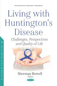 Huntington's disease is a slow, progressive condition that affects people differently. Living With Huntington S Disease Challenges Perspectives And Quality Of Life Nova Science Publishers