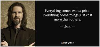 Brom Quote Everything Comes With A Price Everything Some Things Just Cost