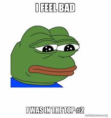 I Feel Bad I Was In The Top 2 Feels Bad Man Make A Meme