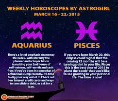 Astrology Updates Weekly Horoscopes For Zodiacsigns Aquarius And Pisces March 16 22 2015 Aquarius Daily Pisces Weekly Horoscope