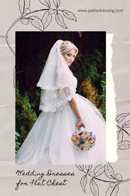Wedding Dresses For Flat Chest 10 Must Have Styles Petite Wedding Dress Wedding Dresses Ball Gowns Wedding