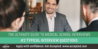 In his article tested tips for interviewing in physicians practice.com, bob levoy wrote. Typical Medical School Interview Questions Accepted