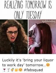 Slogging through the day somehow? 22 Tomorrow Is Tuesday Meme Images Photos Picss Mine
