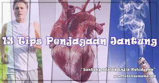 Itu dia berbaga cara menjaga kesehatan jantung agar terhindari dari berbagai gangguan jantung. 13 Tips Penjagaan Jantung Sihat Yang Kita Boleh Amalkan Tanpa Ubat