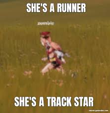 More images for she a runner she a track star » She S A Runner She S A Track Star Meme Generator