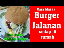 Tak perlu kos yang banyak untuk buat sarapan pagi sedap giler untuk anak & suami. Cara Masak Burger Jalanan Yang Sedap Di Rumah Youtube