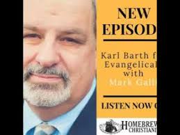Karl Barth for Evangelicals with Mark Galli