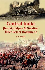 Central India: Jhansi, Calpee and ...