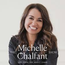 The Michelle Chalfant Show — Life from the Adult Chair Podcast